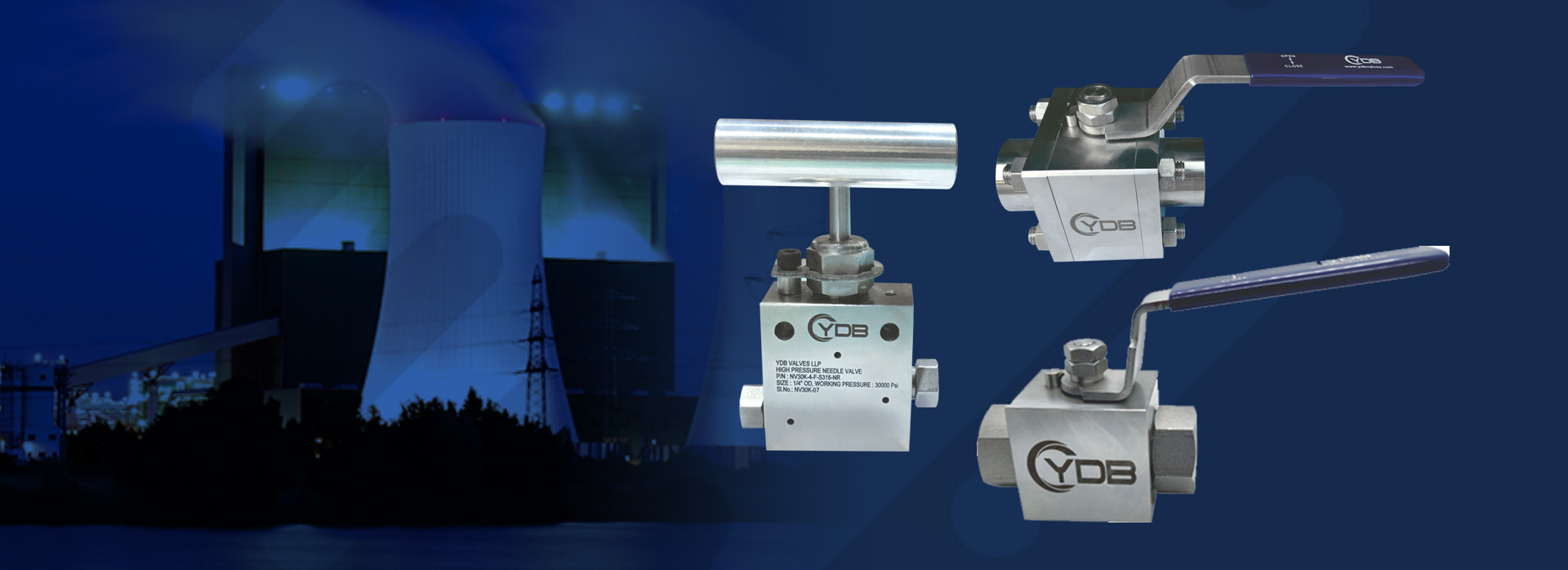 YDB LLP valves products: High Pressure Needle Valve, Forged Bolted Screwed Ball valves, Screwed Ball Valves